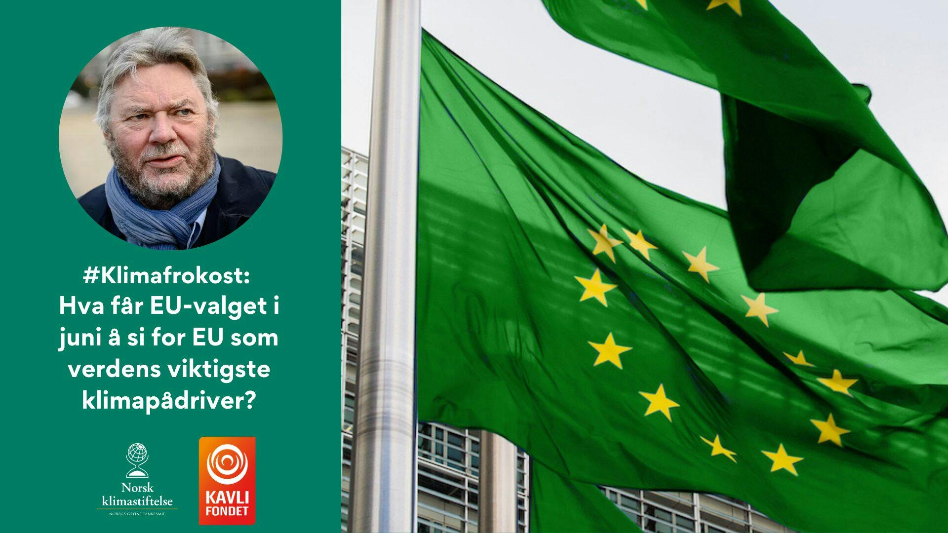 Et mannsbilde er avbildet ved siden av grønne flagg med gule stjerner og en tekst på norsk som diskuterer EU-valgets innvirkning på Europas rolle i klimahandlinger. Logoer til Norsk Klimastiftelse og Kavli Fondet sees.