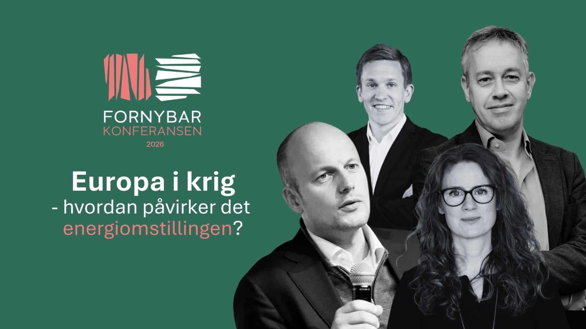 Reklamegrafikk for Fornybar Konferansen 2026 med tre foredragsholdere, logo for arrangementet og temaet "Europa i krig - hvordan påvirker det energiomstillingen?" på grønn bakgrunn.